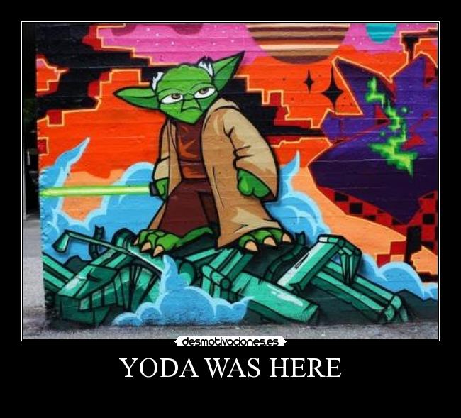 YODA WAS HERE -