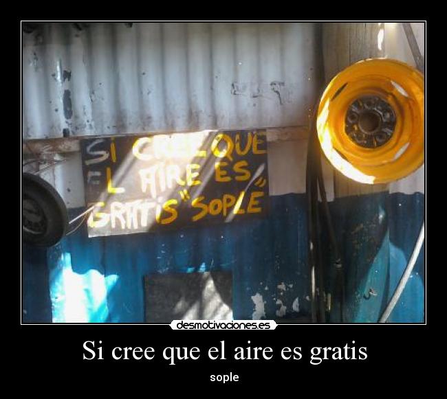 Si cree que el aire es gratis - sople