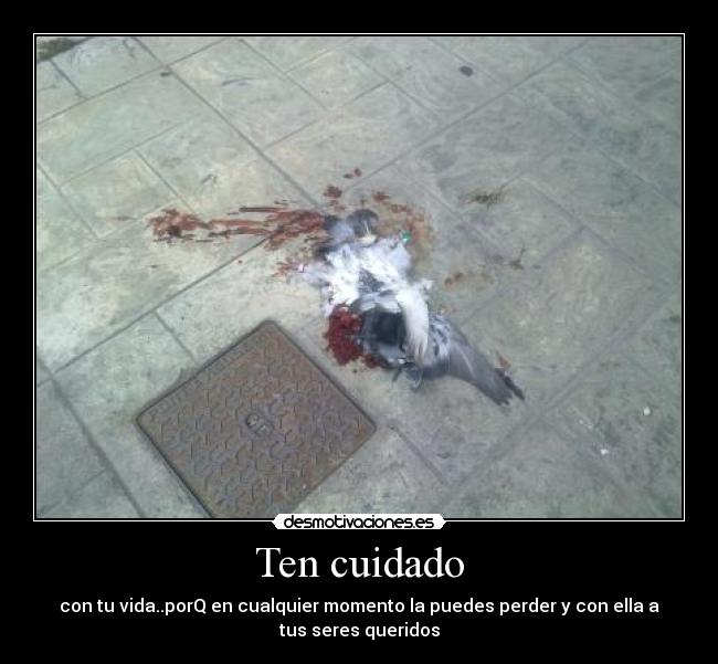 Ten cuidado -