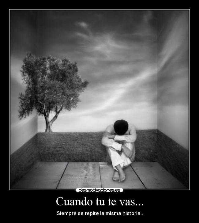 Cuando tu te vas... -