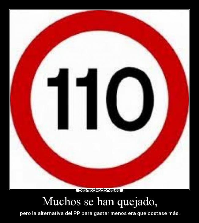 Muchos se han quejado, - pero la alternativa del PP para gastar menos era que costase más.