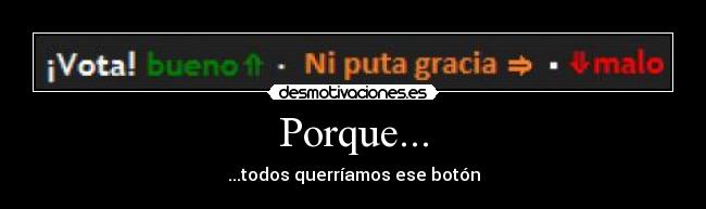 Porque... - ...todos querríamos ese botón