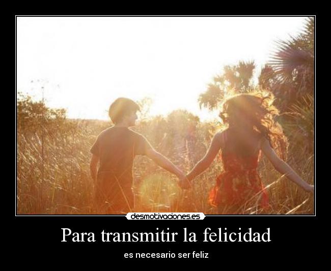 Para transmitir la felicidad - 