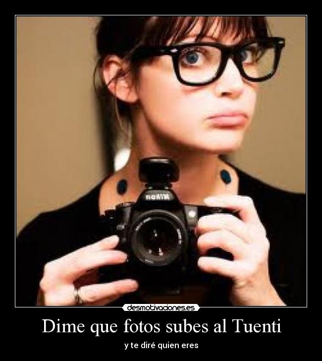 Dime que fotos subes al Tuenti -
