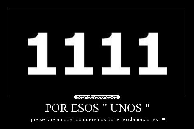 carteles por esos unos que cuelan queremos poner exclamaciones 111 desmotivaciones
