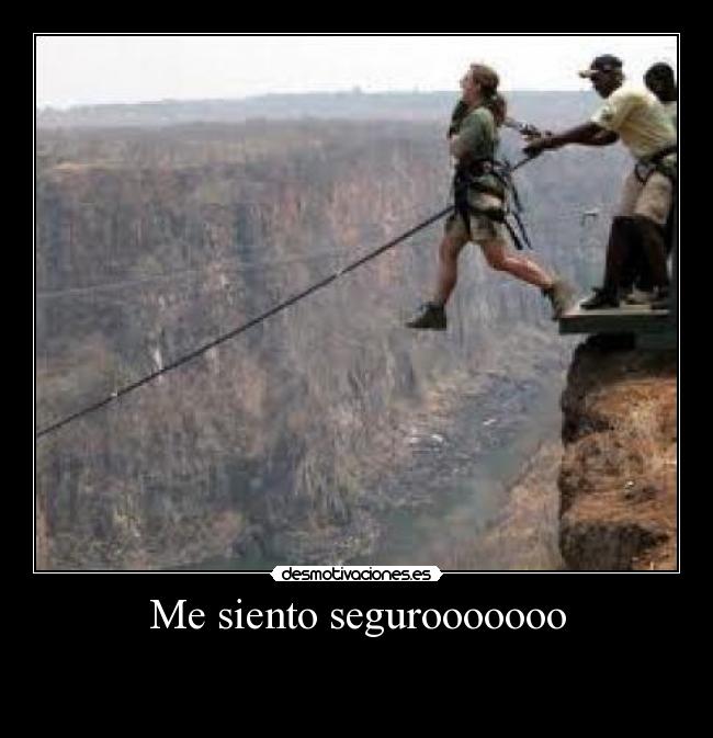 Me siento segurooooooo - 