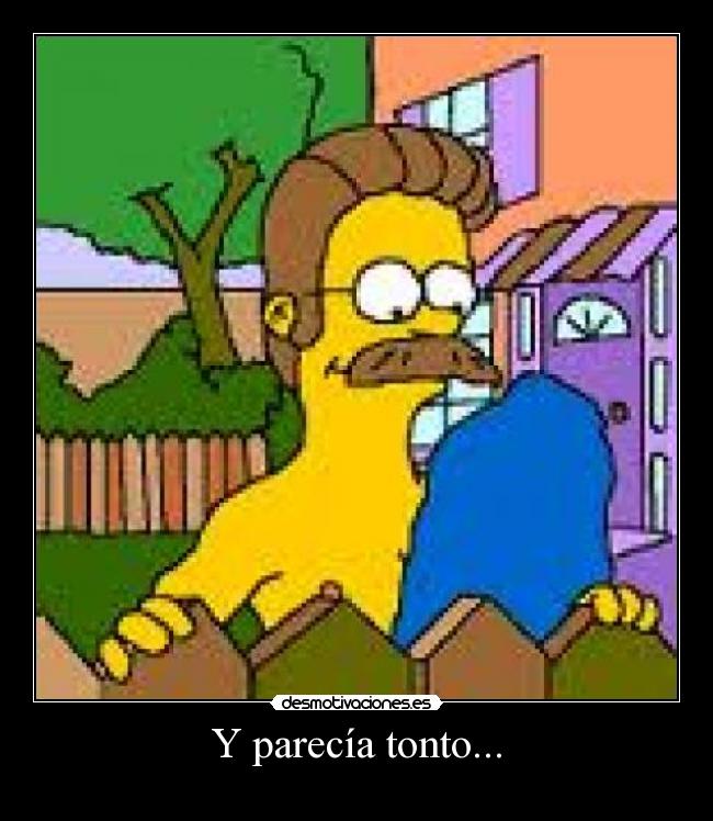 Y parecía tonto... - 