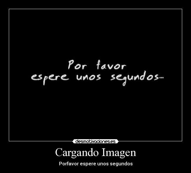 Cargando Imagen - Porfavor espere unos segundos