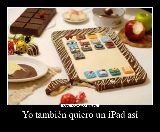 Yo también quiero un iPad así -
