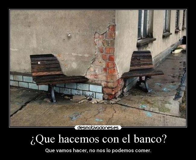 ¿Que hacemos con el banco? - 