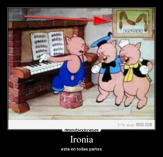 Ironia - esta en todas partes.