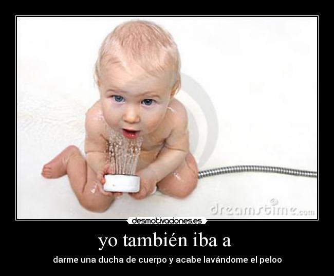 yo también iba a  - 