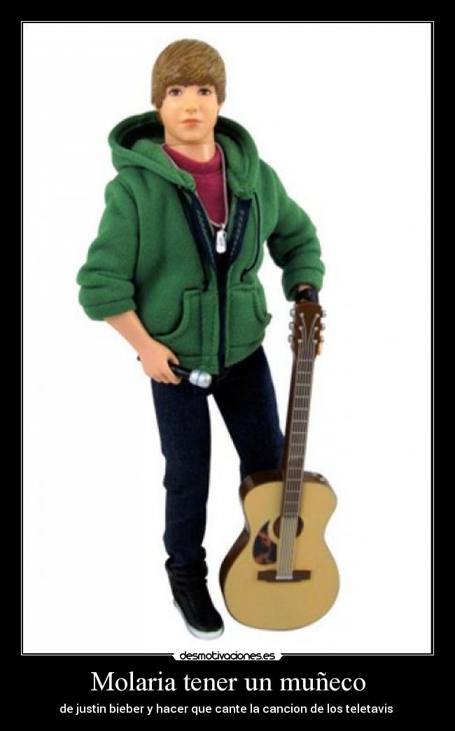 Molaria tener un muñeco - de justin bieber y hacer que cante la cancion de los teletavis 