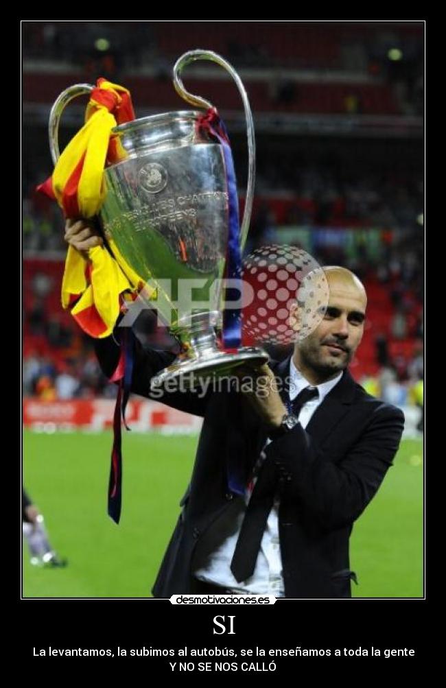 SI - La levantamos, la subimos al autobús, se la enseñamos a toda la gente
Y NO SE NOS CALLÓ