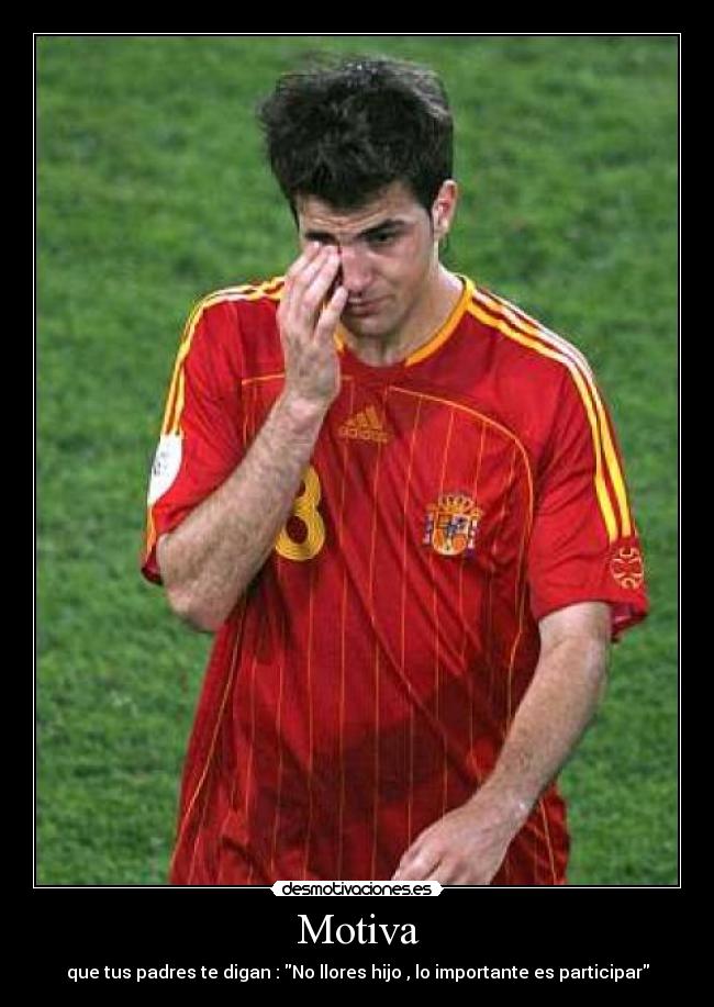 Motiva - que tus padres te digan : No llores hijo , lo importante es participar
