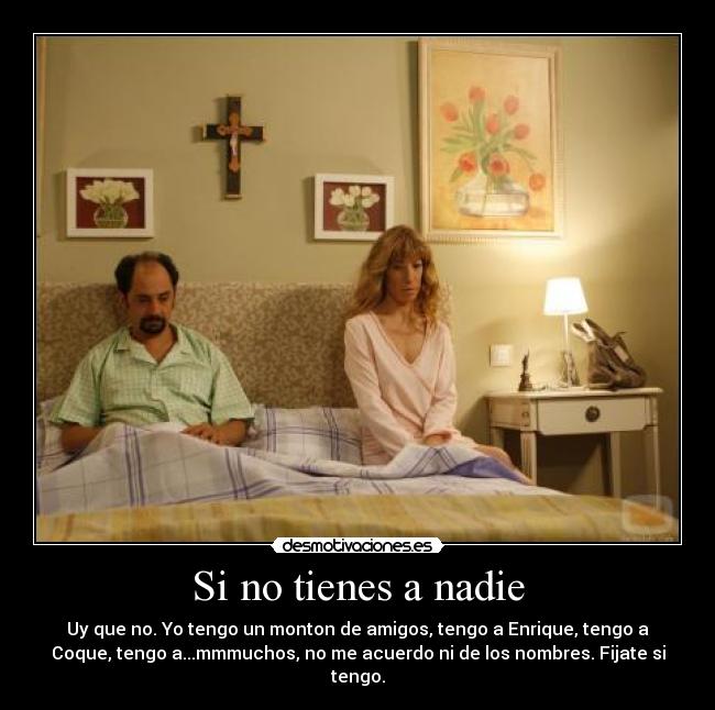 Si no tienes a nadie -