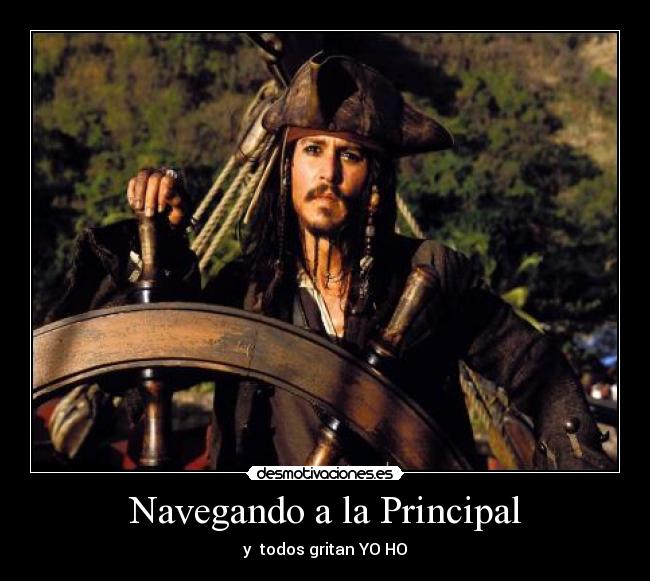 Navegando a la Principal - y  todos gritan YO HO