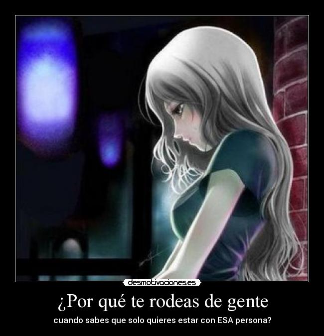 ¿Por qué te rodeas de gente -