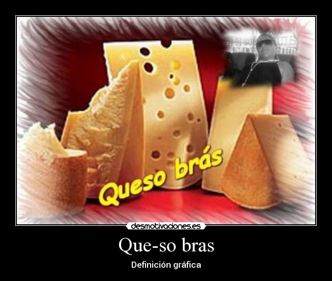 Que-so bras - Definición gráfica