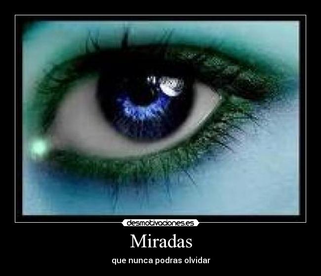 Miradas - que nunca podras olvidar