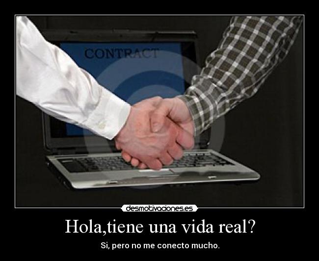 Hola,tiene una vida real? - 