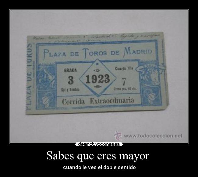 Sabes que eres mayor -