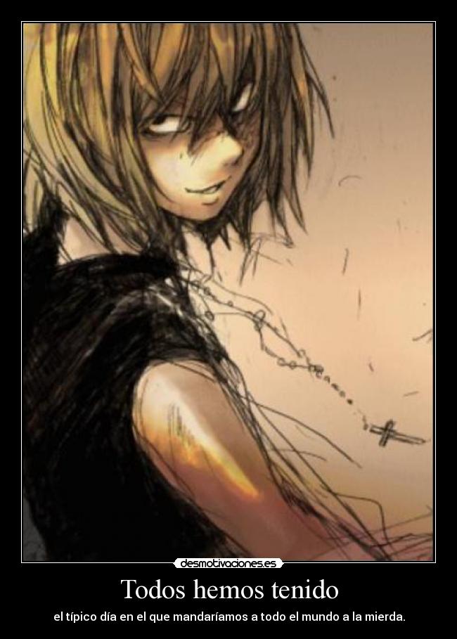 Todos hemos tenido - el típico día en el que mandaríamos a todo el mundo a la mierda.