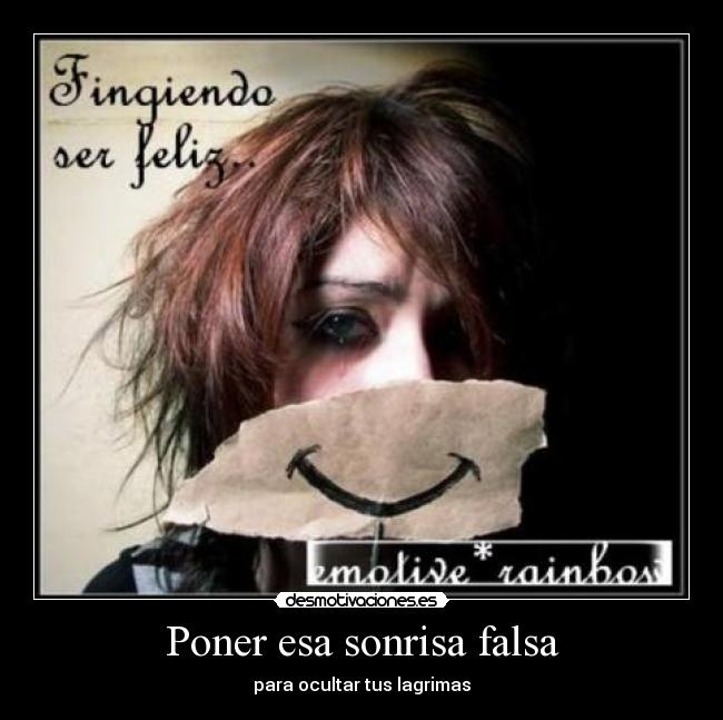 Poner esa sonrisa falsa -