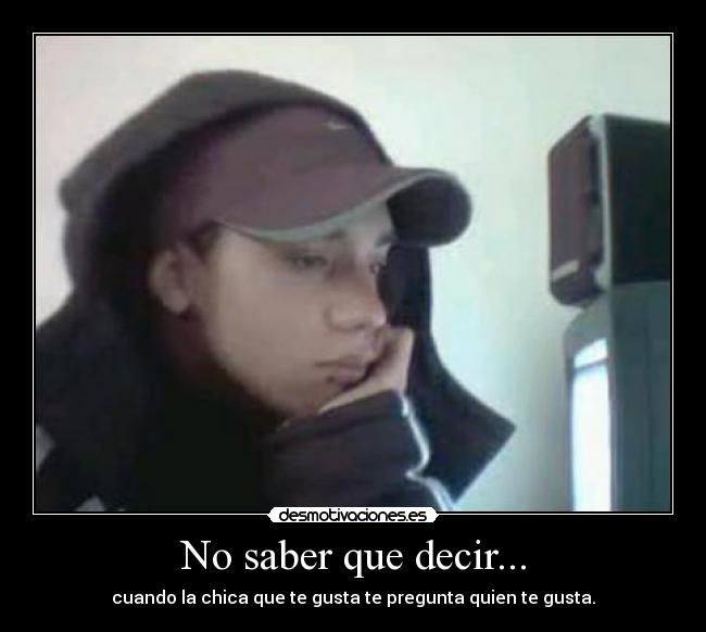 No saber que decir... - 