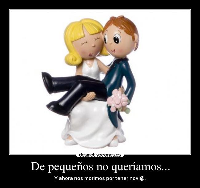 De pequeños no queríamos... -