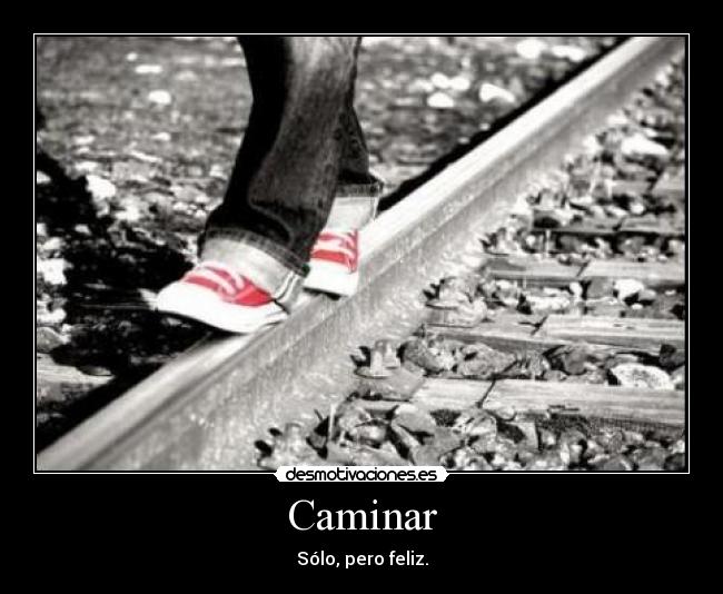 Caminar - Sólo, pero feliz.