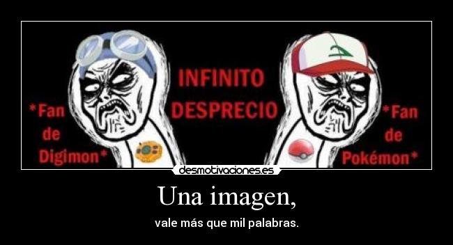 Una imagen, - vale más que mil palabras.