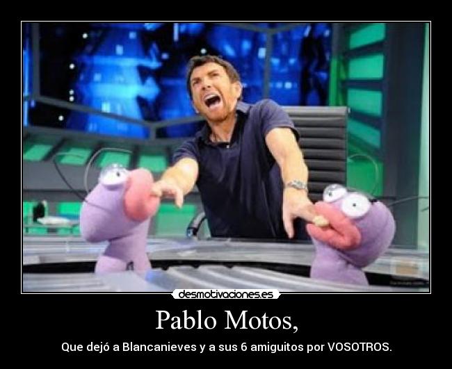 Pablo Motos, -