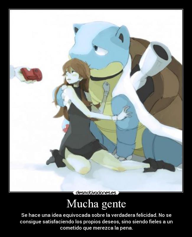 Mucha gente - Se hace una idea equivocada sobre la verdadera felicidad. No se
consigue satisfaciendo los propios deseos, sino siendo fieles a un
cometido que merezca la pena.