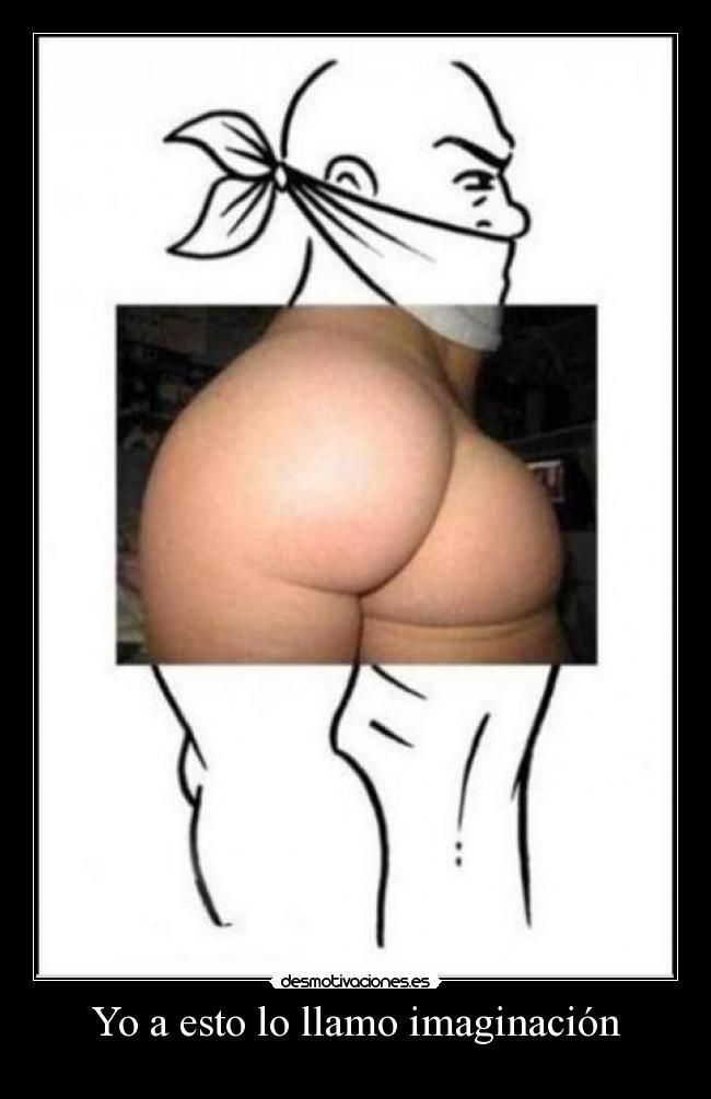 Yo a esto lo llamo imaginación -