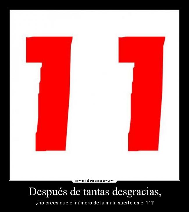 Después de tantas desgracias, -