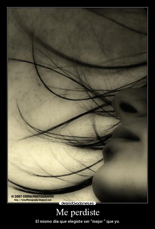 Me perdiste - El mismo día que elegiste ser mejor  que yo.