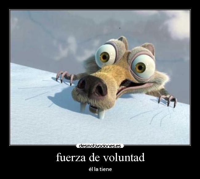 fuerza de voluntad - él la tiene