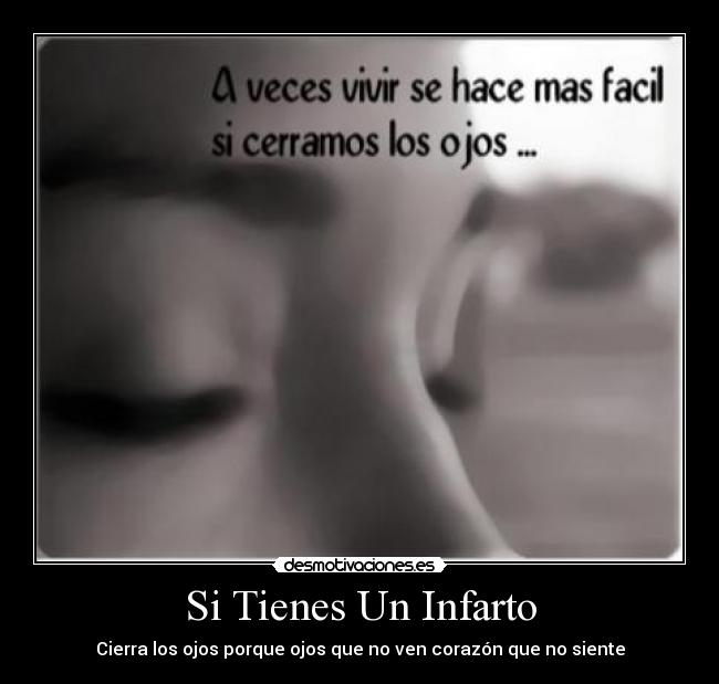 Si Tienes Un Infarto - Cierra los ojos porque ojos que no ven corazón que no siente