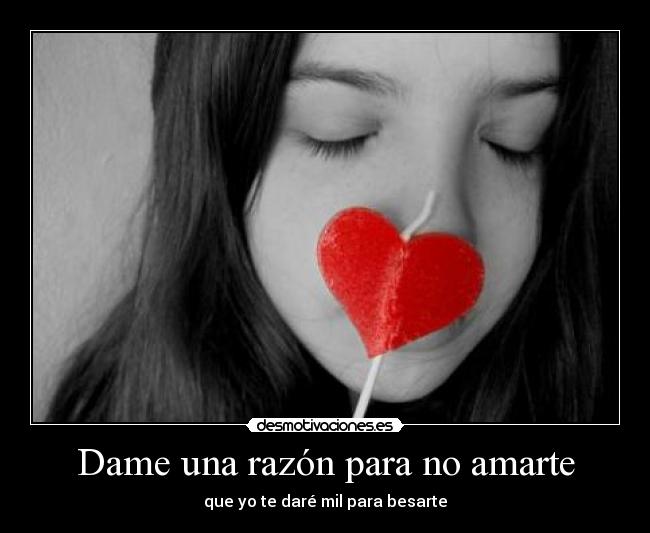 Dame una razón para no amarte -