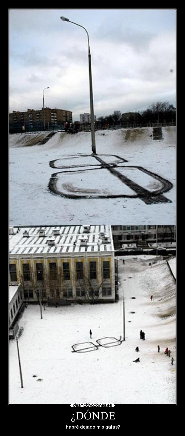 ¿DÓNDE - habré dejado mis gafas?