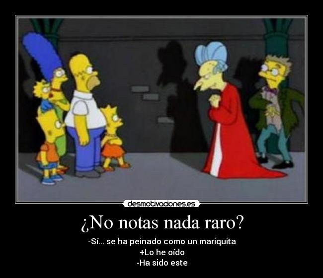 ¿No notas nada raro? -