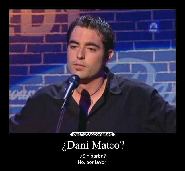 ¿Dani Mateo? -