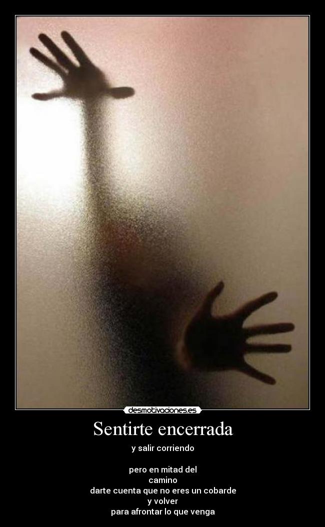 Sentirte encerrada -