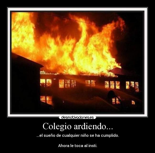 Colegio ardiendo... -