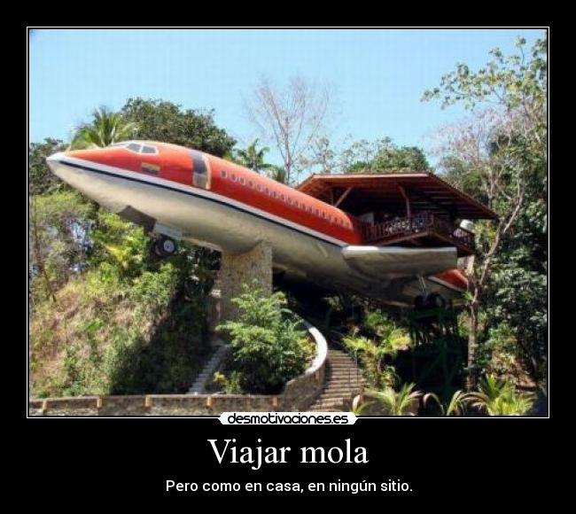 Viajar mola - Pero como en casa, en ningún sitio.