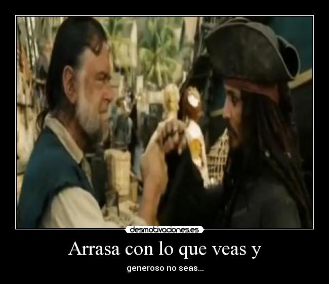 Arrasa con lo que veas y -