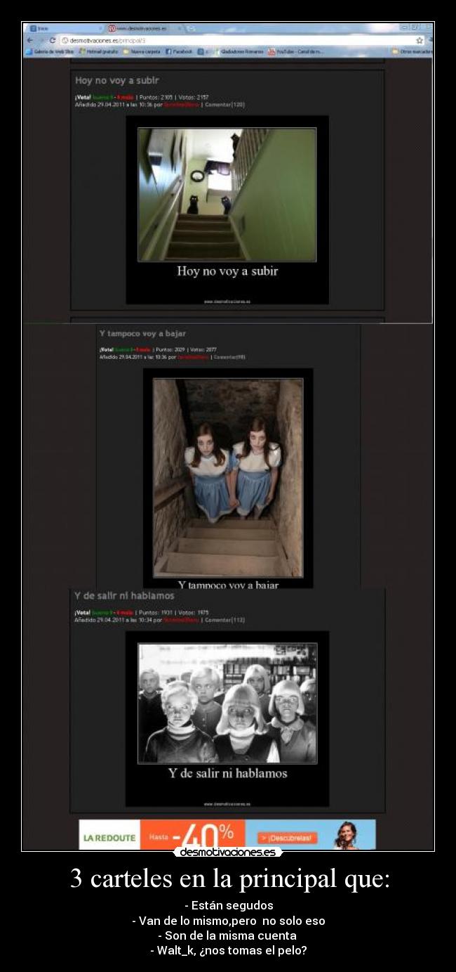 3 carteles en la principal que: - - Están segudos
- Van de lo mismo,pero no solo eso
- Son de la misma cuenta
- Walt_k, ¿nos tomas el pelo?