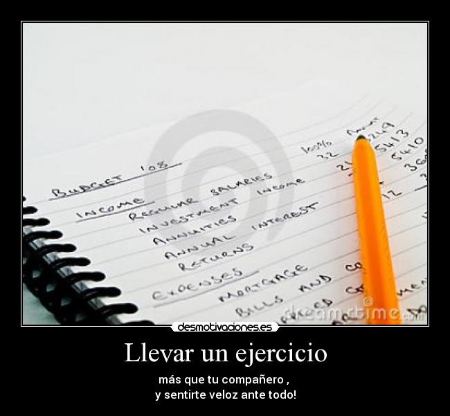 Llevar un ejercicio - más que tu compañero ,
y sentirte veloz ante todo!