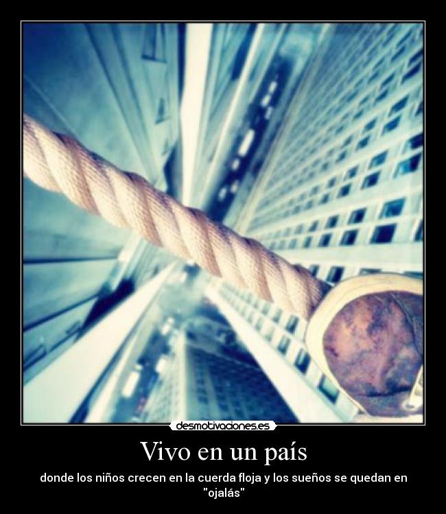 carteles vivo pais ninos cuerda floja suenos ojala desmotivaciones